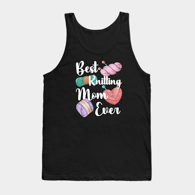 Best Knitting Mom Ever Tank Top by jackofdreams22